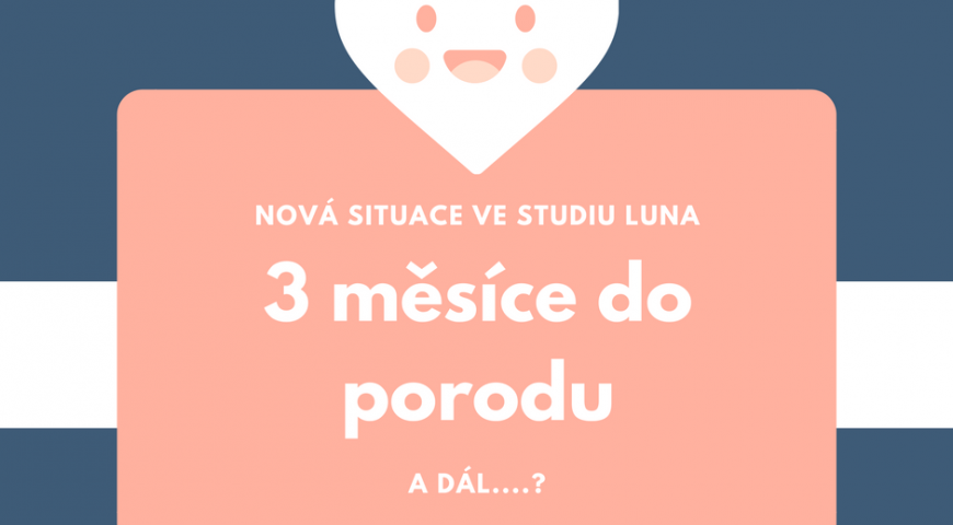 Tak jsem si uvědomila, že mi zbývají 3 měsíce do porodu